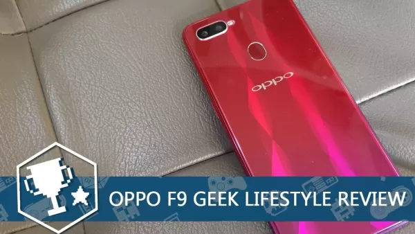 Ungeek Geek Lifestyle Review OPPO F9 Featured Image
